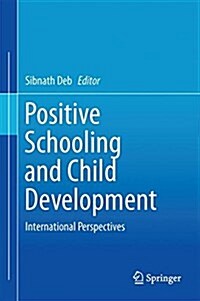 Positive Schooling and Child Development: International Perspectives (Hardcover, 2018)