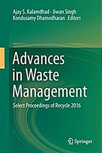 Advances in Waste Management: Select Proceedings of Recycle 2016 (Hardcover, 2019)