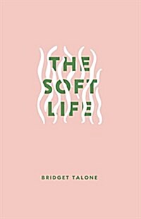 The Soft Life (Paperback)
