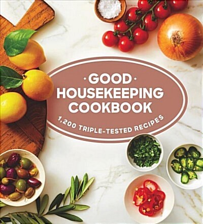 Good Housekeeping Cookbook: 1,200 Triple-Tested Recipes (Hardcover)