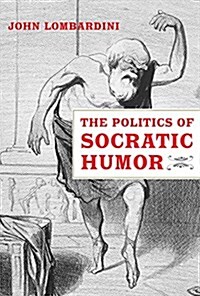 The Politics of Socratic Humor (Hardcover)