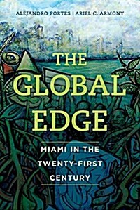 The Global Edge: Miami in the Twenty-First Century (Paperback)