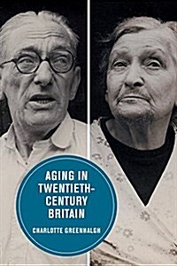 Aging in Twentieth-Century Britain: Volume 13 (Paperback)