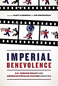 Imperial Benevolence: U.S. Foreign Policy and American Popular Culture Since 9/11 (Paperback)