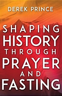 Shaping History Through Prayer and Fasting (Paperback, Enlarged/Expand)