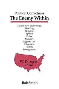 Political Correctness: The Enemy Within (Paperback)