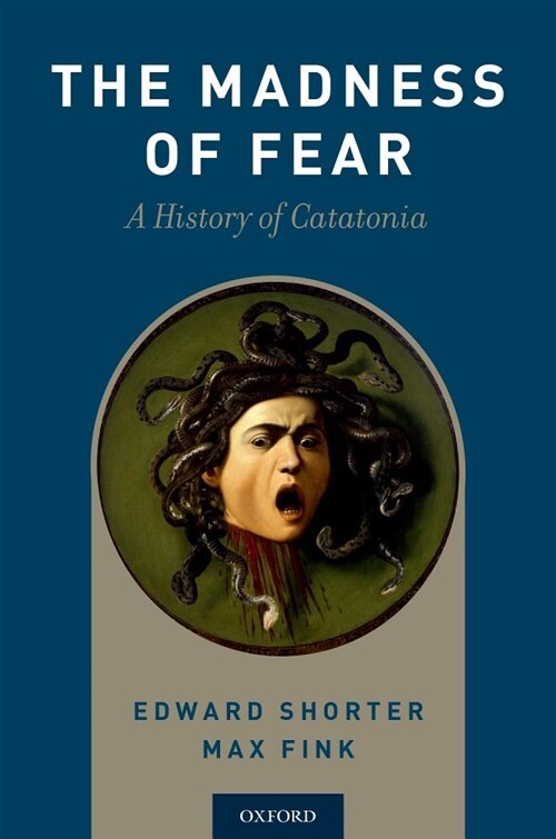 Madness of Fear: A History of Catatonia (Paperback)