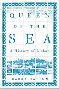 Queen of the Sea : A History of Lisbon (Paperback)