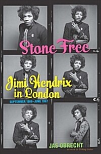 Stone Free: Jimi Hendrix in London, September 1966-June 1967 (Hardcover)