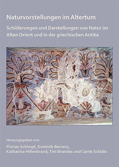 Naturvorstellungen im Altertum : Schilderungen und Darstellungen von Natur im Alten Orient und in der griechischen Antike (Paperback)