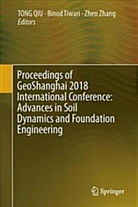 Proceedings of Geoshanghai 2018 International Conference: Advances in Soil Dynamics and Foundation Engineering (Hardcover, 2018)