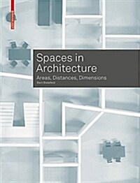 Spaces in Architecture: Areas, Distances, Dimensions (Paperback)