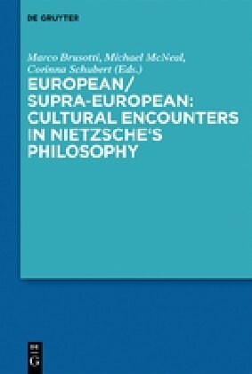 European/Supra-European: Cultural Encounters in Nietzsches Philosophy (Hardcover)