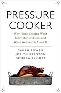 Pressure Cooker: Why Home Cooking Wont Solve Our Problems and What We Can Do about It (Hardcover)