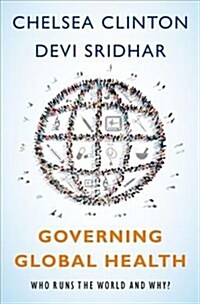 Governing Global Health: Who Runs the World and Why? (Paperback)