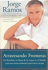 Atravesando Fronteras: Un Periodista en Busca de su Lugar en el Mundo (Paperback)