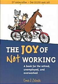 [중고] The Joy of Not Working: A Book for the Retired, Unemployed and Overworked (Paperback, Revised)