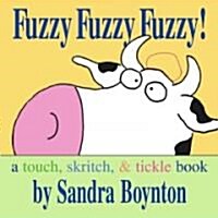 Fuzzy Fuzzy Fuzzy!: A Touch, Skritch, and Tickle Book (Board Books)
