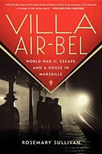 Villa Air-Bel: World War II, Escape, and a House in Marseille (Paperback)