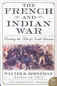 The French and Indian War: Deciding the Fate of North America (Paperback)