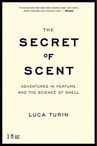 The Secret of Scent: Adventures in Perfume and the Science of Smell (Paperback)