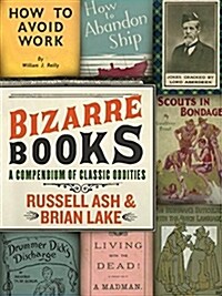 Bizarre Books: A Compendium of Classic Oddities (Paperback)