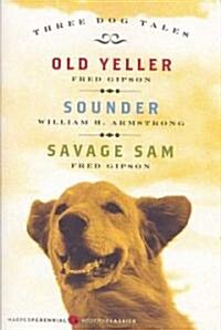 Three Dog Tales: Old Yeller/Sounder/Savage Sam (Paperback)