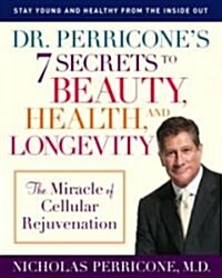 Dr. Perricones 7 Secrets to Beauty, Health, and Longevity: The Miracle of Cellular Rejuvenation (Paperback)
