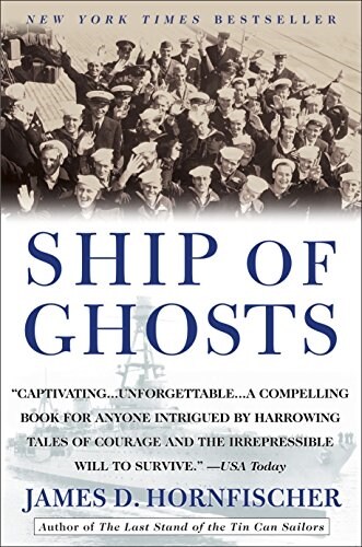 Ship of Ghosts: The Story of the USS Houston, FDRs Legendary Lost Cruiser, and the Epic Saga of Her Survivors (Paperback)