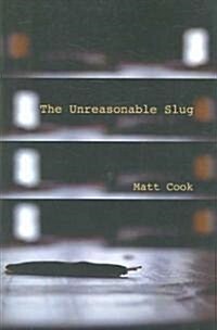 The Unreasonable Slug (Paperback)