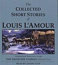 The Collected Short Stories of Louis lAmour: Unabridged Selections from the Frontier Stories, Volume 5 (Audio CD)