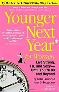 Younger Next Year for Women: Live Strong, Fit, and Sexy - Until Youre 80 and Beyond (Paperback)