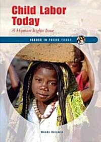 Child Labor Today: A Human Rights Issue (Library Binding)