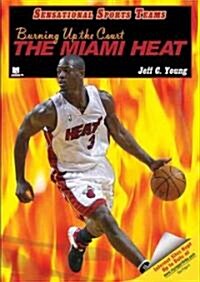 Burning Up the Court: The Miami Heat (Library Binding)