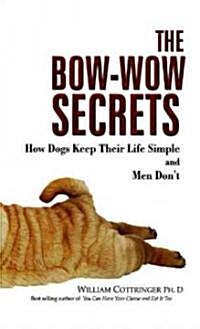 The Bow-Wow Secrets: How Dogs Keep Their Life Simple and Men Dont (Paperback)