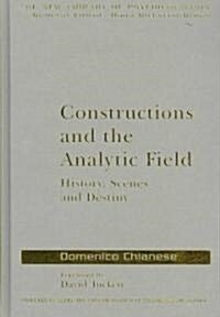 Constructions and the Analytic Field : History, Scenes and Destiny (Hardcover)