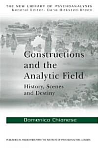 Constructions and the Analytic Field : History, Scenes and Destiny (Paperback)