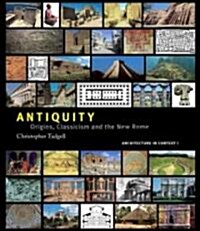 Antiquity : Origins, Classicism and The New Rome (Hardcover)