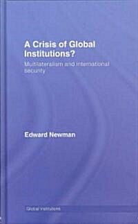 A Crisis of Global Institutions? : Multilateralism and International Security (Hardcover)