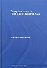 Everyday Islam in Post-Soviet Central Asia (Hardcover)