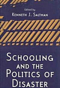 Schooling and the Politics of Disaster (Paperback, 1st)