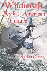 Witchcraft Myths in American Culture (Paperback)