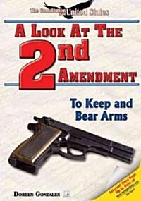 A Look at the Second Amendment: To Keep and Bear Arms (Library Binding)