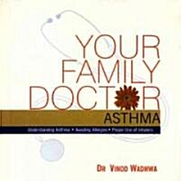 Your Family Doctor Asthma: Understanding Asthma / Avoiding Allergies / Proper Use of Inhalers (Paperback)