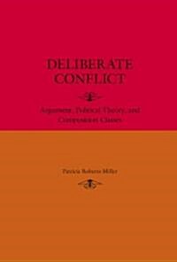 Deliberate Conflict: Argument, Political Theory, and Composition Classes (Paperback)