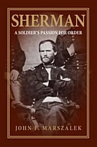 Sherman: A Soldiers Passion for Order (Paperback)