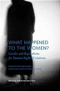 What Happened to the Women?: Gender and Reparations for Human Rights Violations (Paperback)