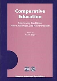 Comparative Education: Continuing Traditions, New Challenges, and New Paradigms (Paperback, Softcover Repri)