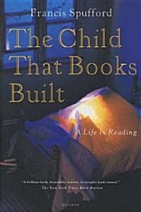 The Child That Books Built: A Life in Reading (Paperback)