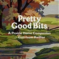 Pretty Good Bits from a Prairie Home Companion and Garrison Keillor: A Specially Priced Introduction to the World of Lake Wobegon (Audio CD, Original Radi)